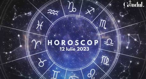 horoscop 12 iulie 2023